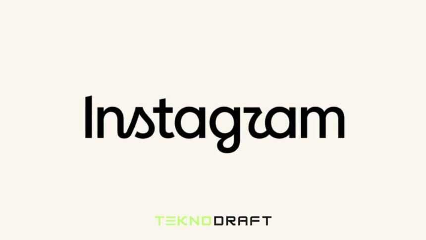 Instagram 10 Yıl Sonra Metin Logosunu Değiştirdi: İşte Yeni Tasarım